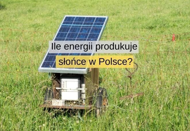 Ile energii produkuje słońce w Polsce?