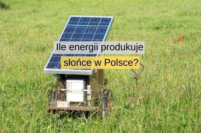 Ile energii produkuje słońce w Polsce?