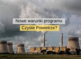 Nowe warunki programu Czyste Powietrze