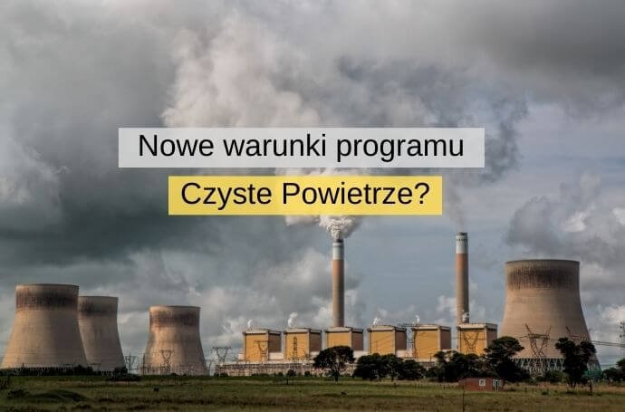 Nowe warunki programu Czyste Powietrze