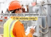 Ceny prądu 2021, porównanie 2020 i 2022 O ile wzrosły ceny