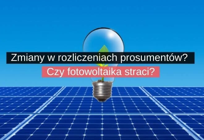 Zmiany w rozliczeniach prosumentów Czy fotowoltaika straci na zainteresowaniu