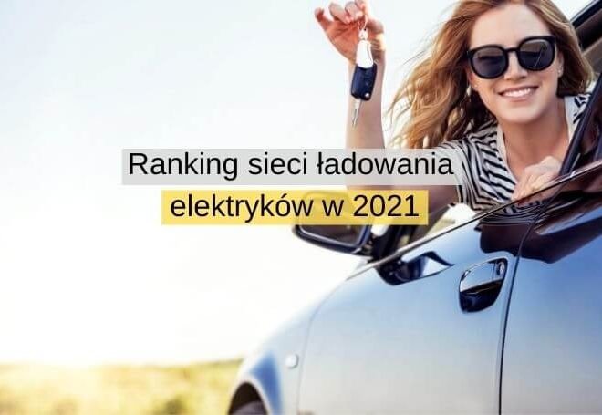 Ranking sieci ładowania elektrycznych samochodów w 2021
