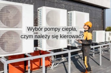 Wybór pompy ciepła – czym należy się kierować