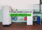 Pompa ciepła – jak dużo może zużyć energii elektrycznej