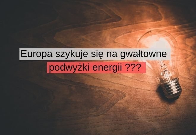 Europa szykuje się na gwałtowne podwyżki energii elektrycznej