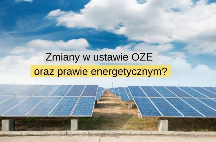 Nadchodzą zmiany w ustawie OZE oraz prawie energetycznym – dotkną głównie prosumentów