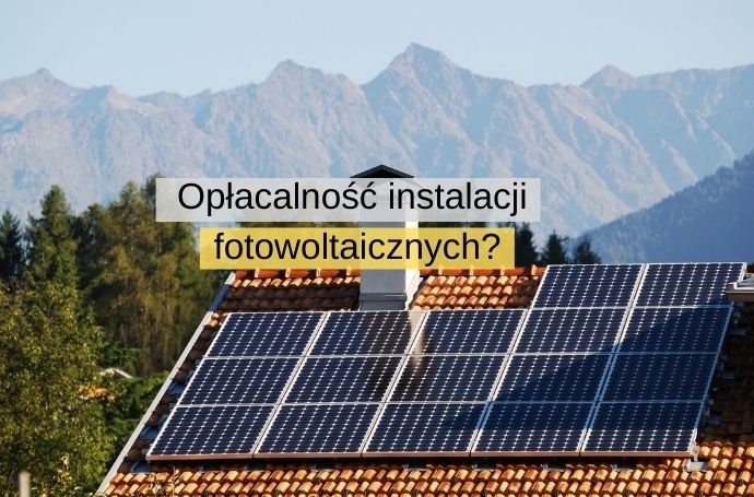 Opłacalność instalacji fotowoltaicznych - od czego właściwie zależy