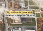 Wysokie opłaty za emisję dwutlenku węgla w Chinach