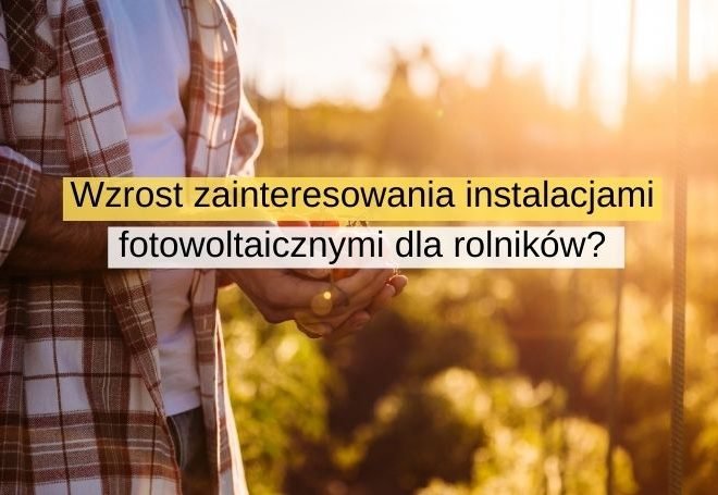 Wzrost zainteresowania instalacjami fotowoltaicznymi dla rolników