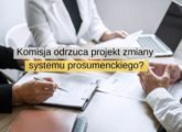 komisja odrzuca projekt zmiany systemu prosumenckiego