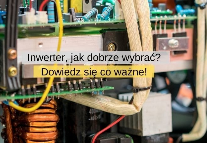 Jak dobrze wybrać inwerter