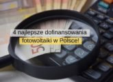 Poznaj 4 najlepsze dofinansowania fotowoltaiki w Polsce!