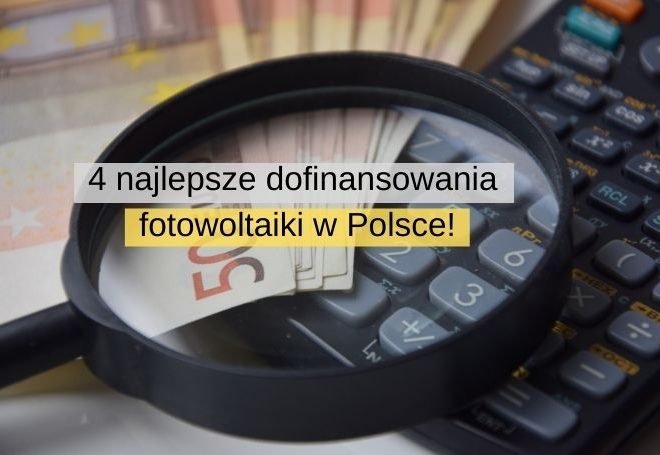 Poznaj 4 najlepsze dofinansowania fotowoltaiki w Polsce!