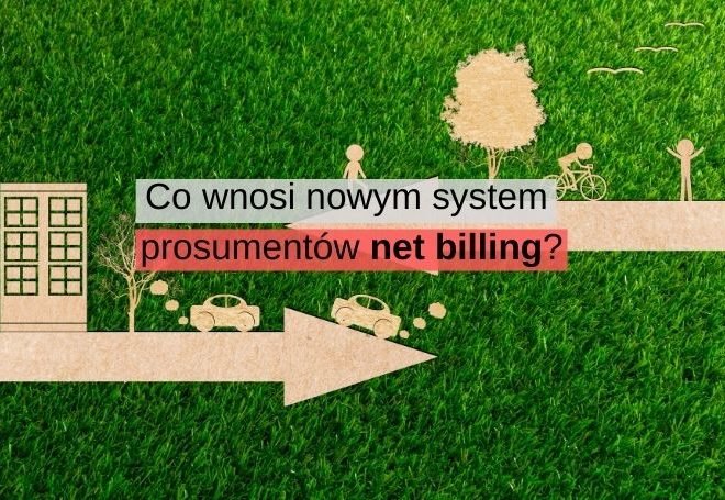 Co wnosi nowym system prosumentów net billing?